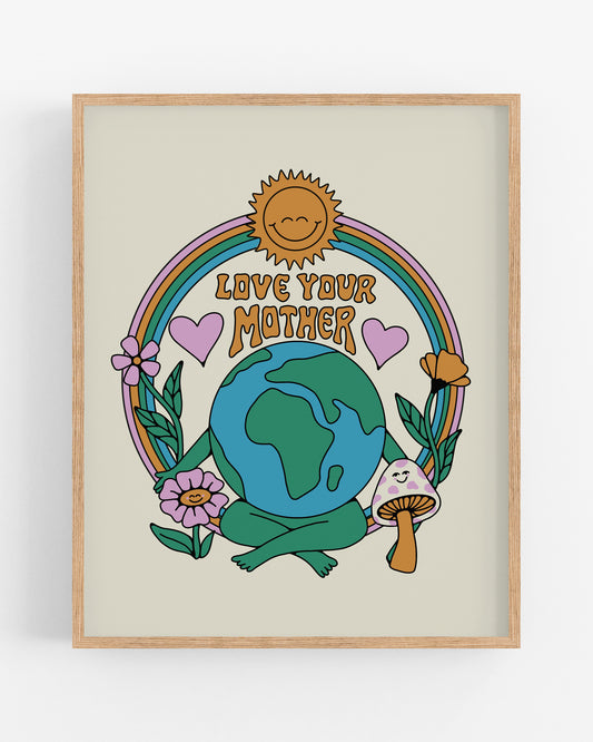 Love Your Mother Print